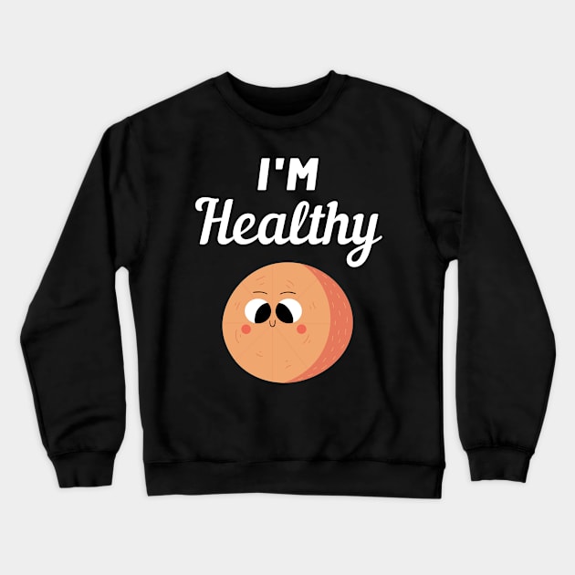 I'm Healthy Kamote Crewneck Sweatshirt by FunnyStylesShop